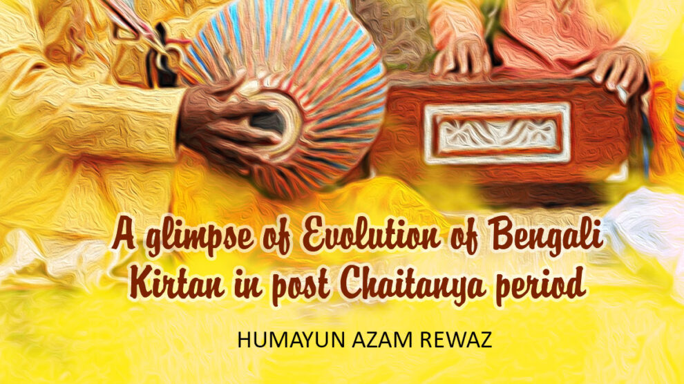 A glimpse of Evolution of Bengali Kirtan in post Chaitanya period