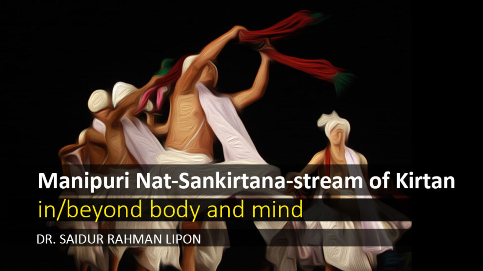 Manipuri Nat-Sankirtana- stream of Kirtan in/beyond body and mind